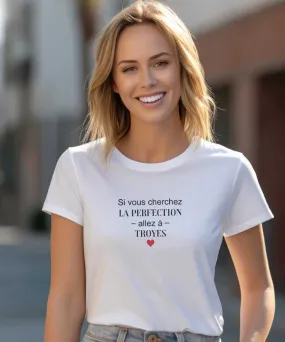 T-Shirt Si vous cherchez la perfection allez à Troyes